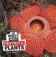 Title: The World's Most Fantastic Plants, Author: Cari Meister