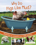 Alternative view 1 of Why Do Pigs Like Mud?: Questions and Answers About Farm Animals