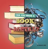 Title: Can You Make a Book Out of Metal?, Author: Susan B. Katz