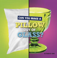 Title: Can You Make a Pillow Out of Glass?, Author: Susan B. Katz