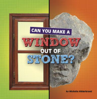 Title: Can You Make a Window Out of Stone?, Author: Michelle Hilderbrand