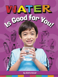 Title: Water Is Good for You!, Author: Gloria Koster