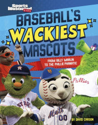 Title: Baseball's Wackiest Mascots: From Billy Marlin to the Phillie Phanatic, Author: David Carson