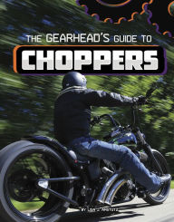 Title: The Gearhead's Guide to Choppers, Author: Lisa J. Amstutz