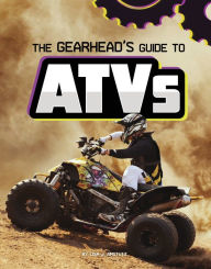 Title: The Gearhead's Guide to ATVs, Author: Lisa J. Amstutz