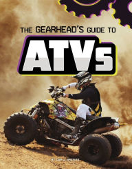 Title: The Gearhead's Guide to ATVs, Author: Lisa J. Amstutz