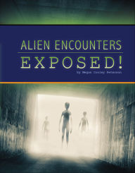 Title: Alien Encounters Exposed!, Author: Megan Cooley Peterson
