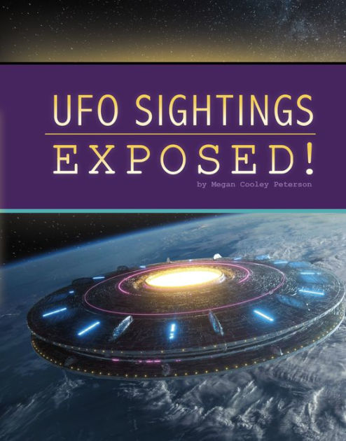 UFO Sightings Exposed! by Megan Cooley Peterson, Hardcover | Barnes ...