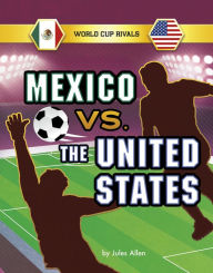 Title: Mexico vs. the United States, Author: Jules Allen