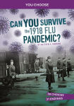Alternative view 1 of Can You Survive the 1918 Flu Pandemic?: An Interactive History Adventure