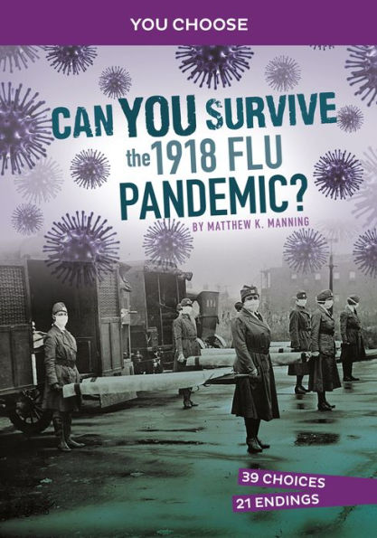 Can You Survive the 1918 Flu Pandemic?: An Interactive History Adventure