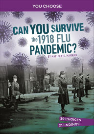 Title: Can You Survive the 1918 Flu Pandemic?, Author: Matthew K. Manning