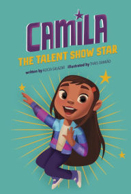 Title: Camila the Talent Show Star, Author: Alicia Salazar
