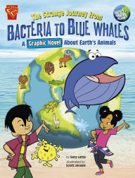 Title: The Strange Journey from Bacteria to Blue Whales: A Graphic Novel about Earth's Animals, Author: Sara Latta