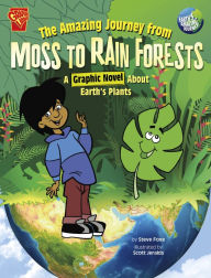 Title: The Amazing Journey from Moss to Rain Forests: A Graphic Novel about Earth's Plants, Author: Steve Foxe