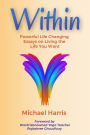 Within: Powerful Life Changing Essays on Living the Life You Want