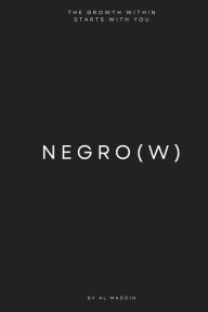 Free epub books for downloading Negro(w): The Growth Within Starts with You