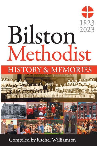 Bilston Methodist Church - History and Memories: 1823-2023
