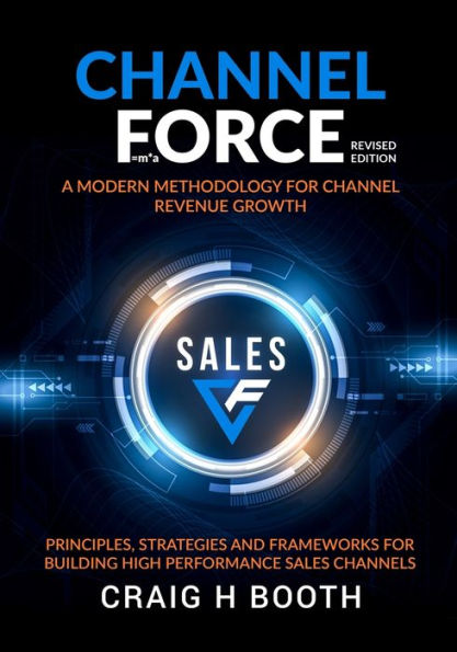 Channel Force: A Modern Methodology for Channel Revenue Growth