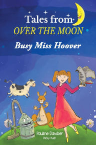 Title: Busy Miss Hoover: Tales From Over The Moon, Author: Pauline Dawber