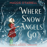 Title: Where Snow Angels Go, Author: Maggie  O'Farrell