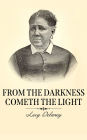 From the Darkness Cometh the Light: Or, Struggles for Freedom