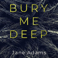 Title: Bury Me Deep, Author: Jane Adams