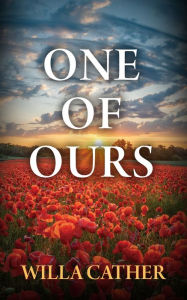 Title: One of Ours, Author: Willa Cather