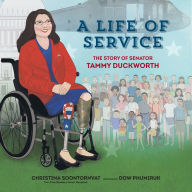 Title: A Life of Service: The Story of Senator Tammy Duckworth, Author: Christina Soontornvat