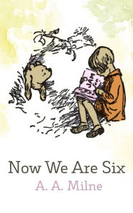 Title: Now We Are Six, Author: A. A. Milne