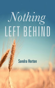 Title: Nothing Left Behind, Author: Sandra Horton