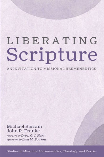 Liberating Scripture: An Invitation to Missional Hermeneutics