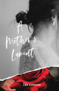 Title: A Mother's Lament, Author: Lee Gander