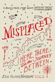 Title: Misplaced: Here, There, and the Journey Between, Author: Eric Foster-Whiddon