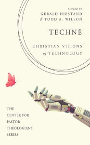 Title: Techne: Christian Visions of Technology, Author: Gerald Hiestand