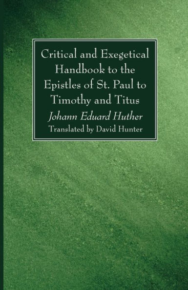 Critical and Exegetical Handbook to the Epistles of St. Paul Timothy Titus