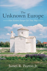 Title: The Unknown Europe, Author: James R. Jr. Payton