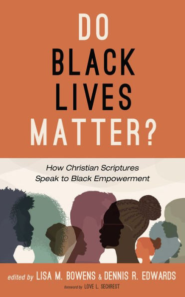 Do Black Lives Matter?: How Christian Scriptures Speak to Black Empowerment