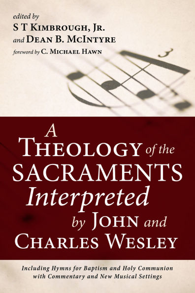 A Theology of the Sacraments Interpreted by John and Charles Wesley