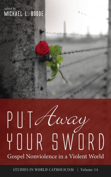 Put Away Your Sword: Gospel Nonviolence a Violent World