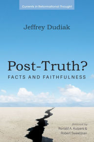 Title: Post-Truth?: Facts and Faithfulness, Author: Jeffrey Dudiak