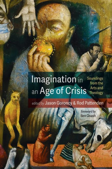 Imagination in an Age of Crisis: Soundings from the Arts and Theology