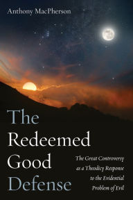 Title: The Redeemed Good Defense: The Great Controversy as a Theodicy Response to the Evidential Problem of Evil, Author: Anthony MacPherson