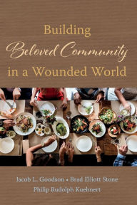 Title: Building Beloved Community in a Wounded World, Author: Jacob L Goodson