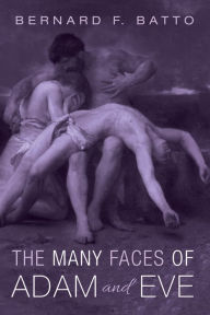 Title: The Many Faces of Adam and Eve, Author: Bernard F. Batto