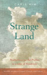 Title: Strange Land: Meditations on the Psalms in a time of Pandemic, Author: Caris Kim