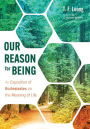 Our Reason for Being: An Exposition of Ecclesiastes on the Meaning of Life
