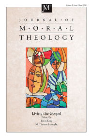 Title: Journal of Moral Theology, Volume 9, Issue 2: Living the Gospel, Author: Jason King