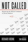 Not Called: Recovering the Biblical Framework of Divine Guidance