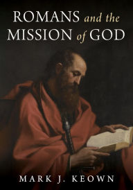 Title: Romans and the Mission of God, Author: Mark J. Keown